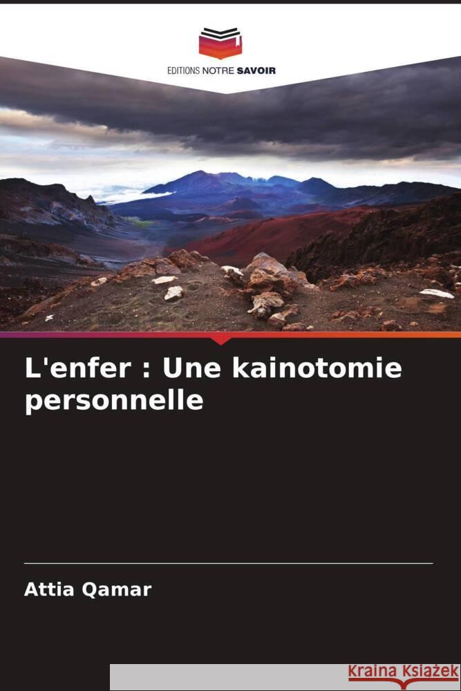 L'enfer : Une kainotomie personnelle Qamar, Attia 9786208314477