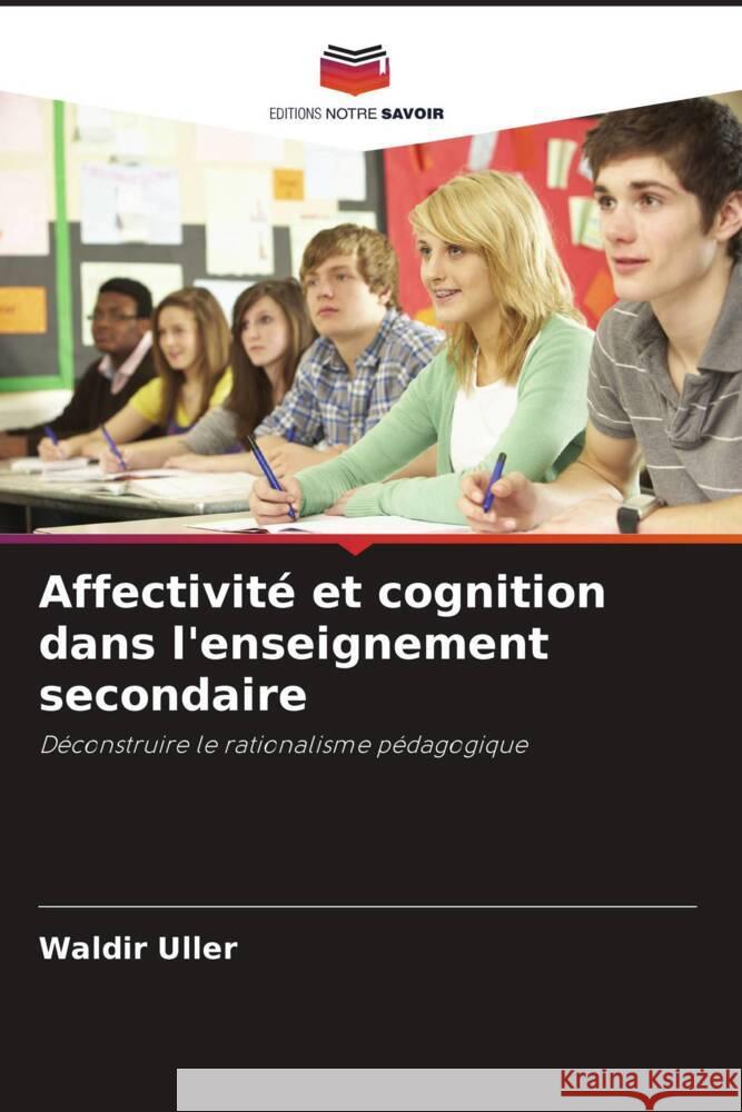 Affectivité et cognition dans l'enseignement secondaire Uller, Waldir 9786208314514