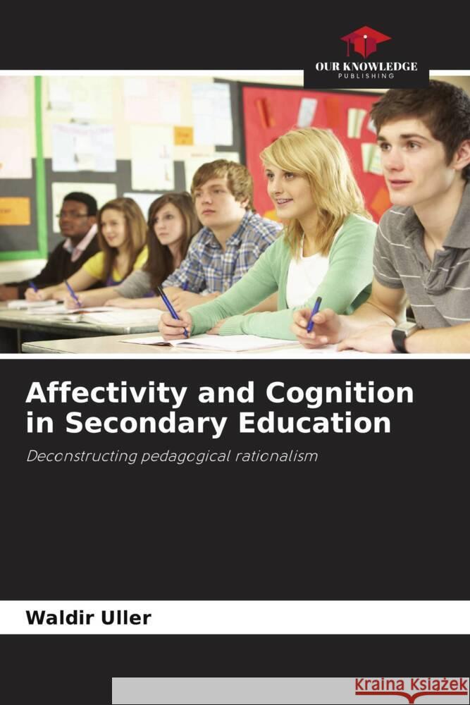 Affectivity and Cognition in Secondary Education Uller, Waldir 9786208314552