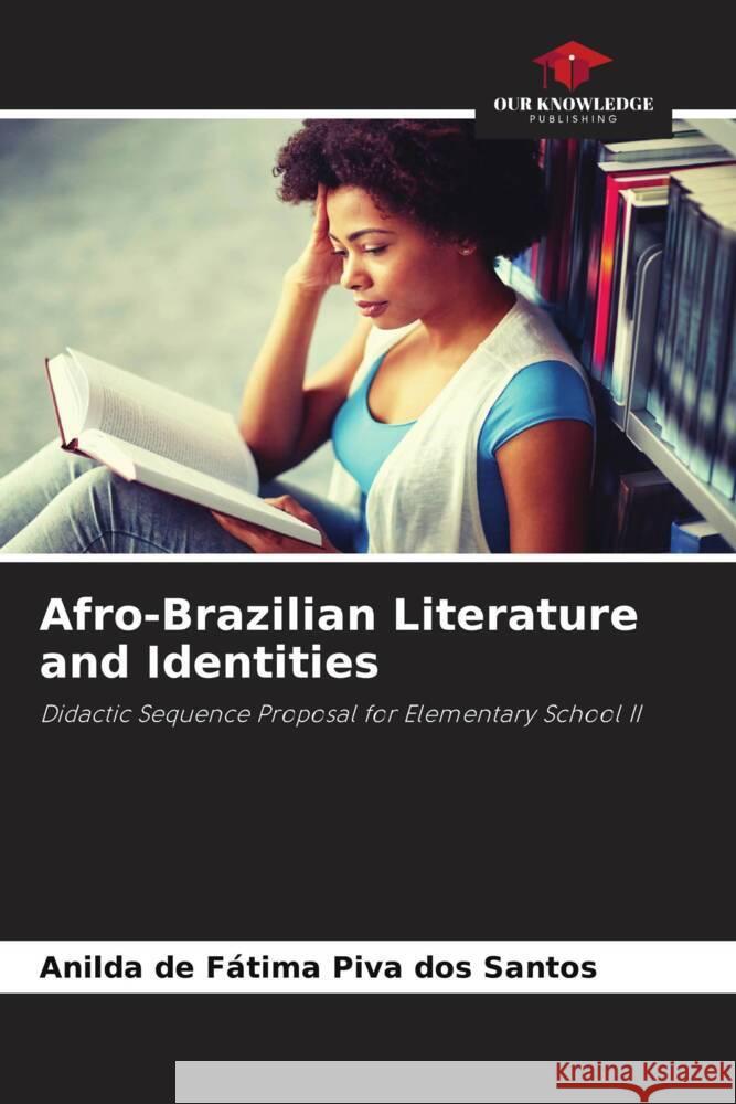 Afro-Brazilian Literature and Identities Piva dos Santos, Anilda de Fátima 9786208314828