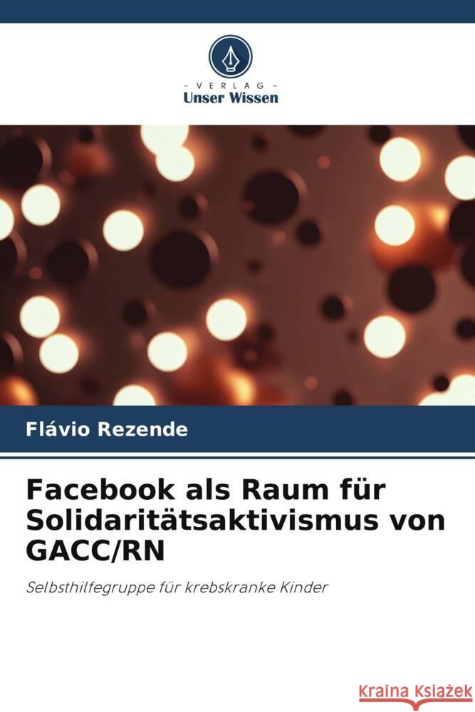 Facebook als Raum für Solidaritätsaktivismus von GACC/RN Rezende, Flávio 9786208314958