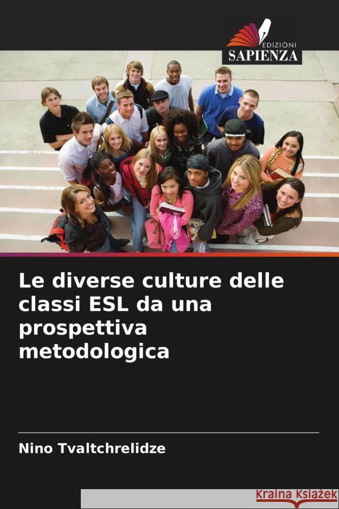 Le diverse culture delle classi ESL da una prospettiva metodologica Tvaltchrelidze, Nino 9786208315108