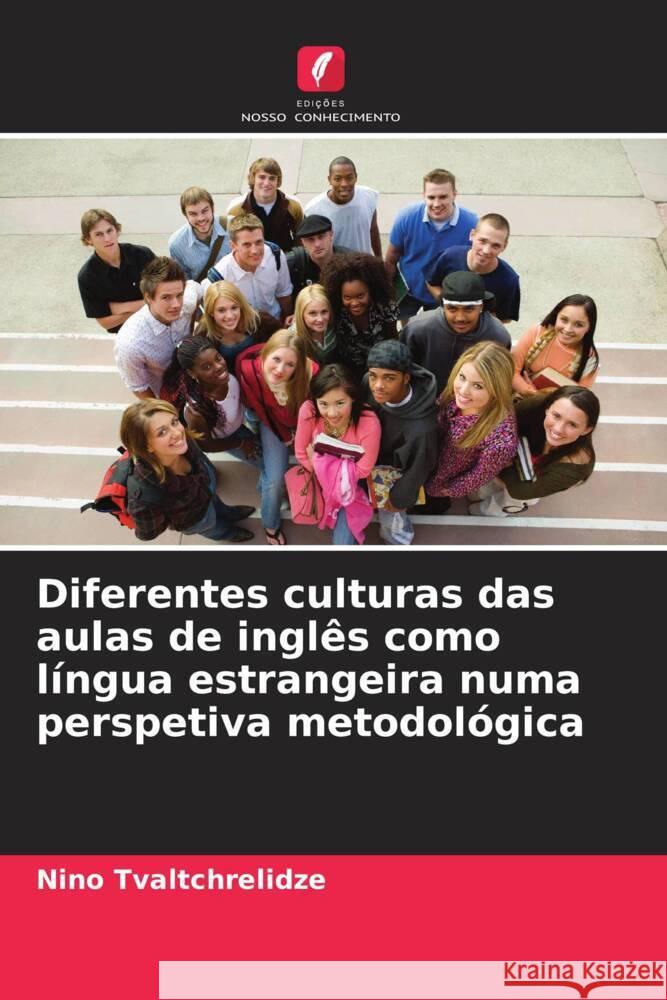 Diferentes culturas das aulas de inglês como língua estrangeira numa perspetiva metodológica Tvaltchrelidze, Nino 9786208315177