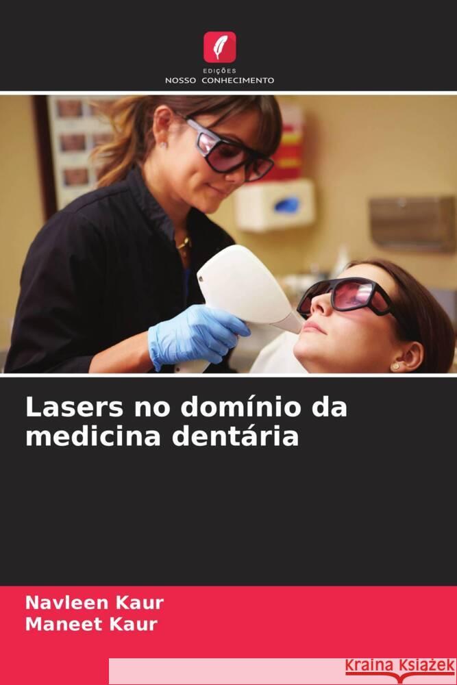 Lasers no dom?nio da medicina dent?ria Navleen Kaur Maneet Kaur 9786208315382