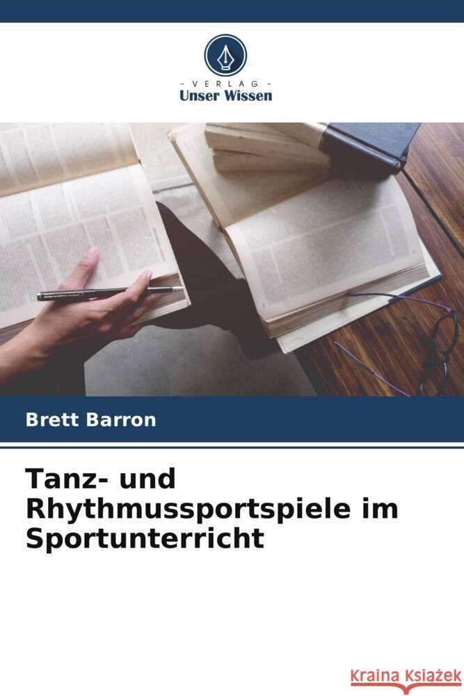 Tanz- und Rhythmussportspiele im Sportunterricht Barron, Brett 9786208315481