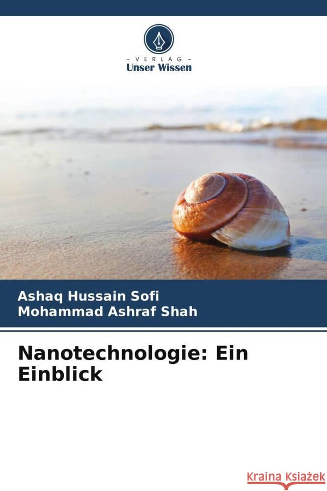 Nanotechnologie: Ein Einblick Sofi, Ashaq Hussain, Shah, Mohammad Ashraf 9786208315801