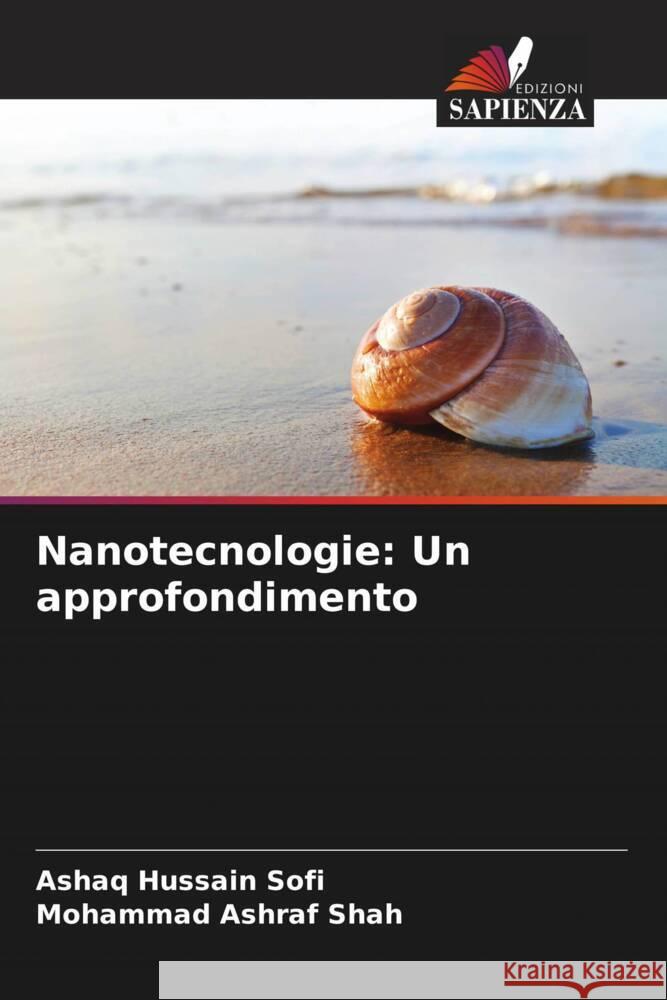 Nanotecnologie: Un approfondimento Sofi, Ashaq Hussain, Shah, Mohammad Ashraf 9786208315832