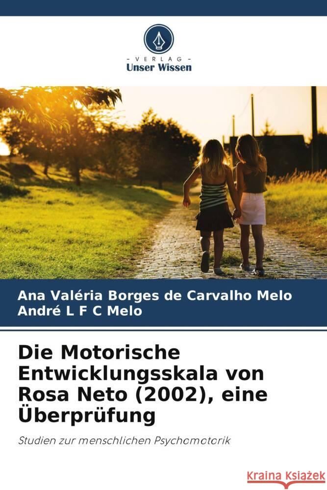 Die Motorische Entwicklungsskala von Rosa Neto (2002), eine Überprüfung Melo, Ana Valéria Borges de Carvalho, Melo, André L F C 9786208316297