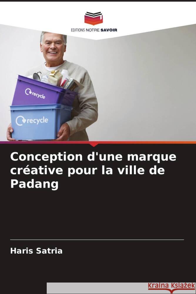 Conception d'une marque créative pour la ville de Padang Satria, Haris 9786208316440