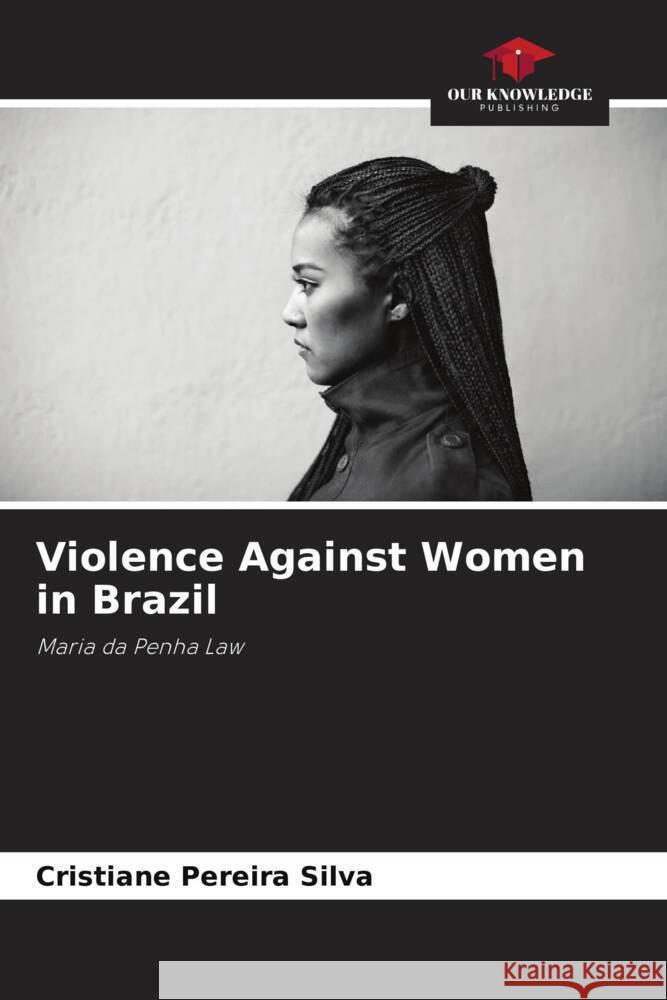 Violence Against Women in Brazil Pereira Silva, Cristiane 9786208316488