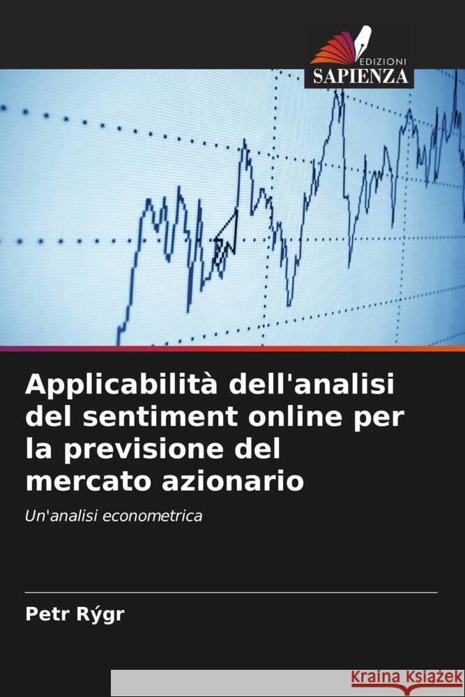 Applicabilità dell'analisi del sentiment online per la previsione del mercato azionario Rýgr, Petr 9786208316679 Edizioni Sapienza