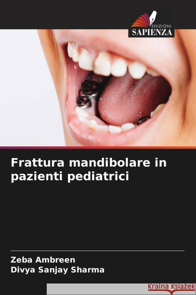 Frattura mandibolare in pazienti pediatrici Ambreen, Zeba, Sharma, Divya Sanjay 9786208316808