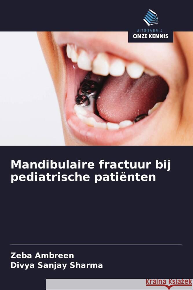 Mandibulaire fractuur bij pediatrische patiënten Ambreen, Zeba, Sharma, Divya Sanjay 9786208316815