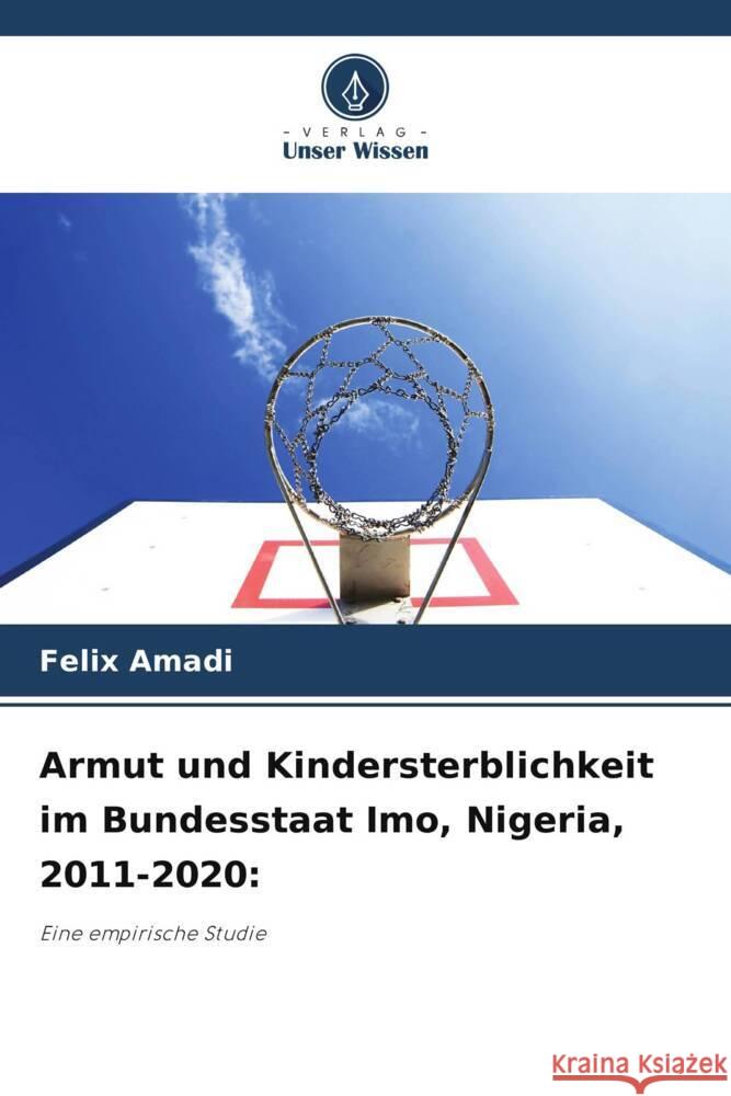 Armut und Kindersterblichkeit im Bundesstaat Imo, Nigeria, 2011-2020: Amadi, Felix 9786208317133