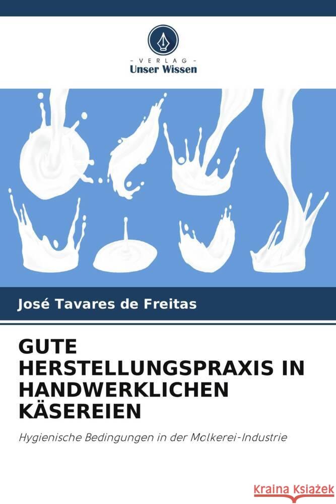 GUTE HERSTELLUNGSPRAXIS IN HANDWERKLICHEN KÄSEREIEN Tavares de Freitas, José 9786208317201