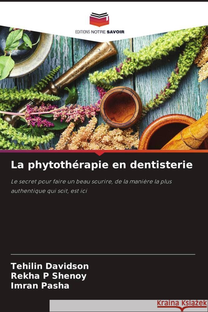 La phytothérapie en dentisterie Davidson, Tehilin, Shenoy, Rekha P, Pasha, Imran 9786208317409