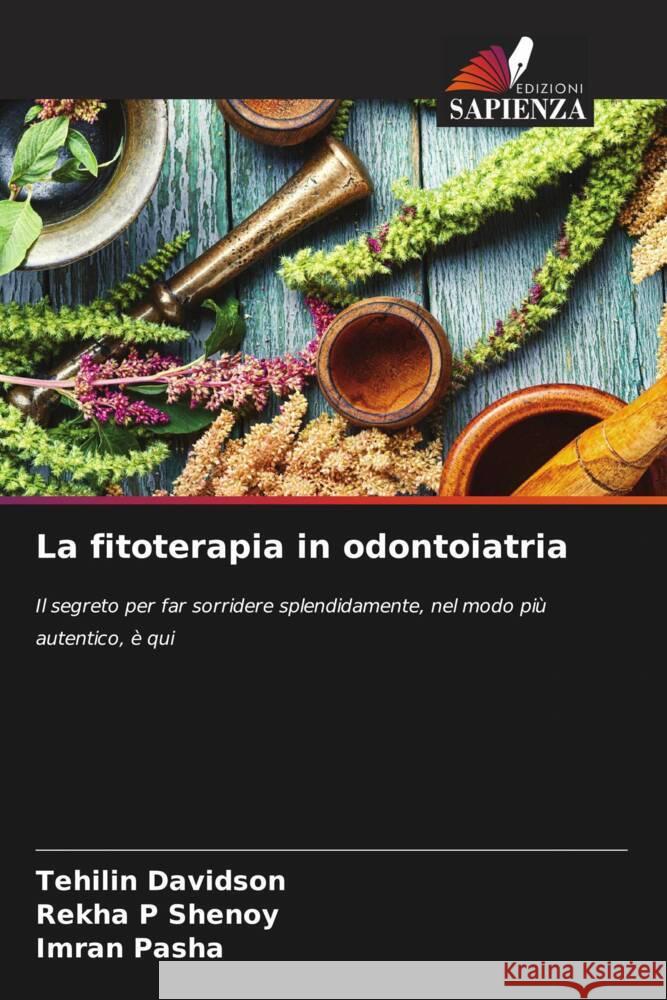 La fitoterapia in odontoiatria Tehilin Davidson Rekha P. Shenoy Imran Pasha 9786208317416
