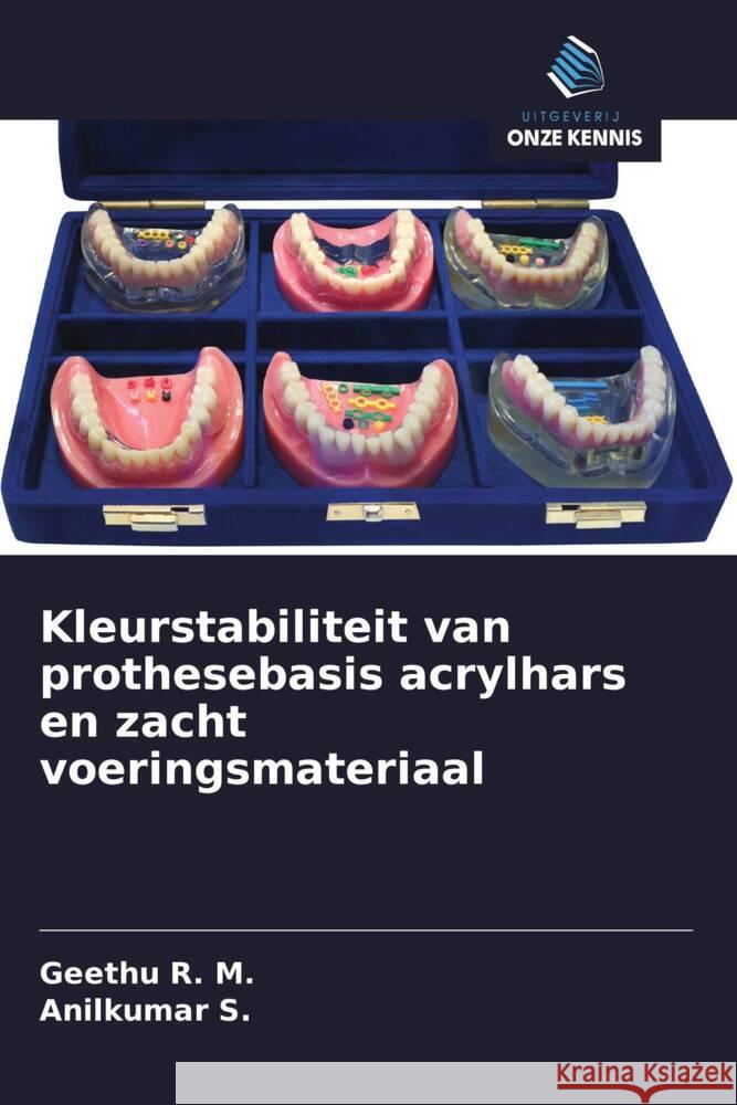 Kleurstabiliteit van prothesebasis acrylhars en zacht voeringsmateriaal R. M., Geethu, S., Anilkumar 9786208317676 Uitgeverij Onze Kennis
