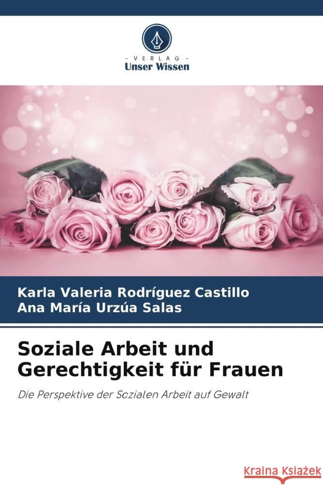 Soziale Arbeit und Gerechtigkeit für Frauen Rodríguez Castillo, Karla Valeria, Urzúa Salas, Ana María 9786208318284 Verlag Unser Wissen