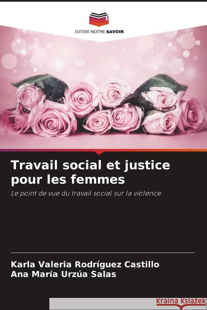 Travail social et justice pour les femmes Rodríguez Castillo, Karla Valeria, Urzúa Salas, Ana María 9786208318307 Editions Notre Savoir