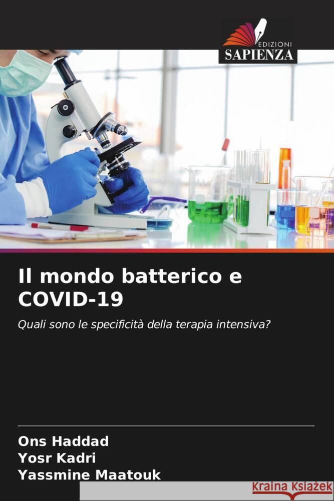 Il mondo batterico e COVID-19 Haddad, Ons, Kadri, Yosr, Maatouk, Yassmine 9786208318437 Edizioni Sapienza