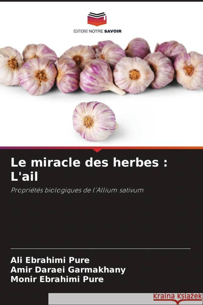 Le miracle des herbes : L'ail Ebrahimi Pure, Ali, Daraei Garmakhany, Amir, Ebrahimi Pure, Monir 9786208318550