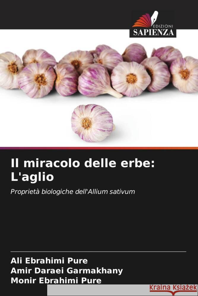 Il miracolo delle erbe: L'aglio Ebrahimi Pure, Ali, Daraei Garmakhany, Amir, Ebrahimi Pure, Monir 9786208318574