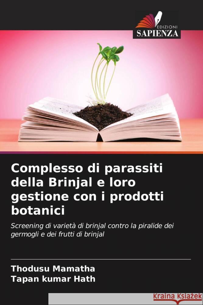 Complesso di parassiti della Brinjal e loro gestione con i prodotti botanici Mamatha, Thodusu, Hath, Tapan Kumar 9786208318789