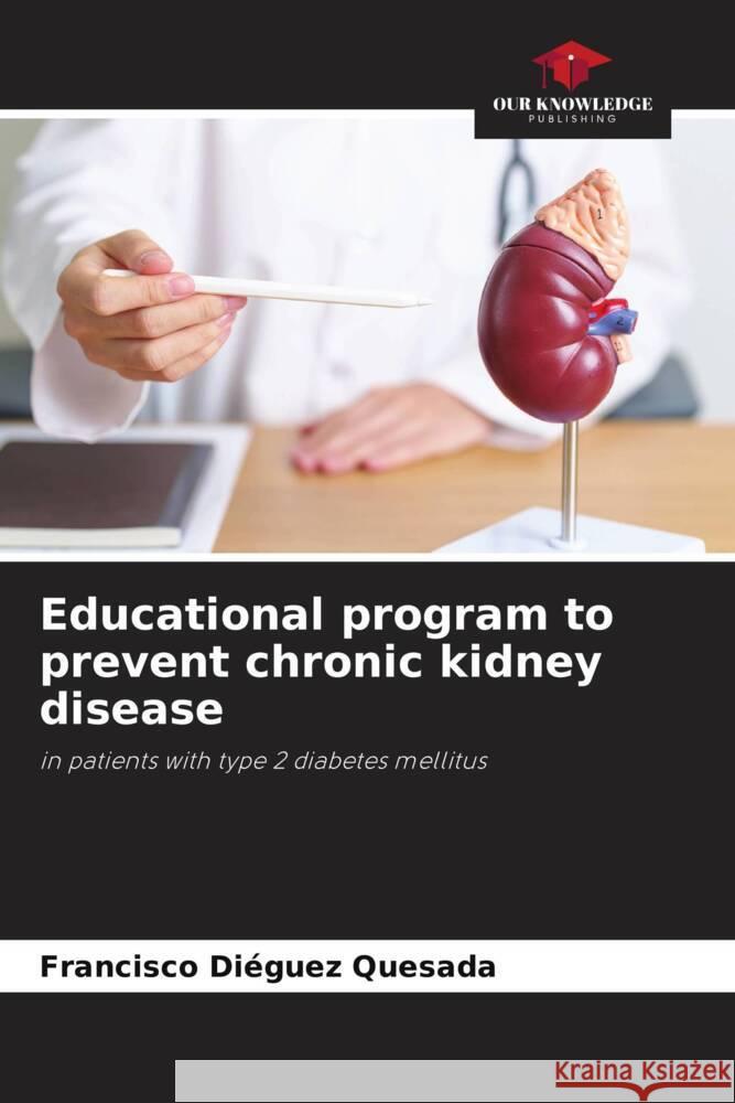 Educational program to prevent chronic kidney disease Diéguez Quesada, Francisco 9786208318864