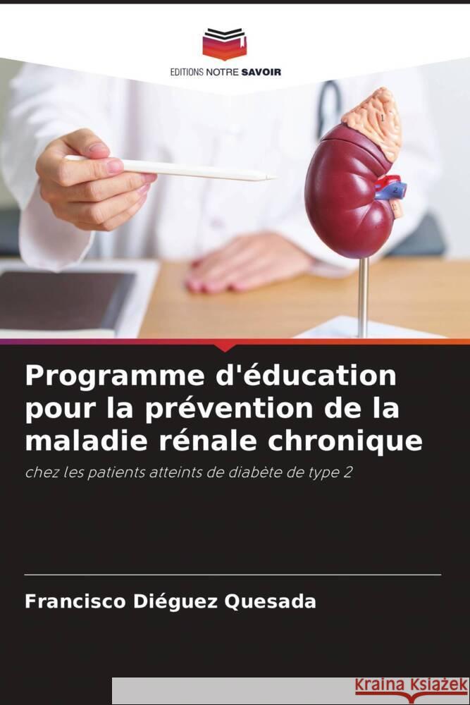 Programme d'éducation pour la prévention de la maladie rénale chronique Diéguez Quesada, Francisco 9786208318901