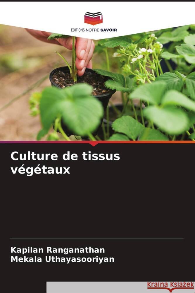 Culture de tissus végétaux Ranganathan, Kapilan, Uthayasooriyan, Mekala 9786208319403