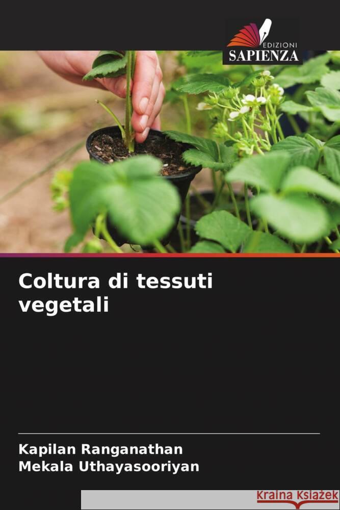 Coltura di tessuti vegetali Ranganathan, Kapilan, Uthayasooriyan, Mekala 9786208319427