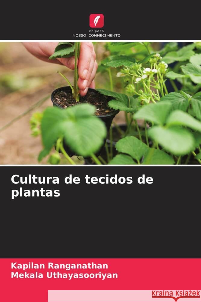 Cultura de tecidos de plantas Ranganathan, Kapilan, Uthayasooriyan, Mekala 9786208319434