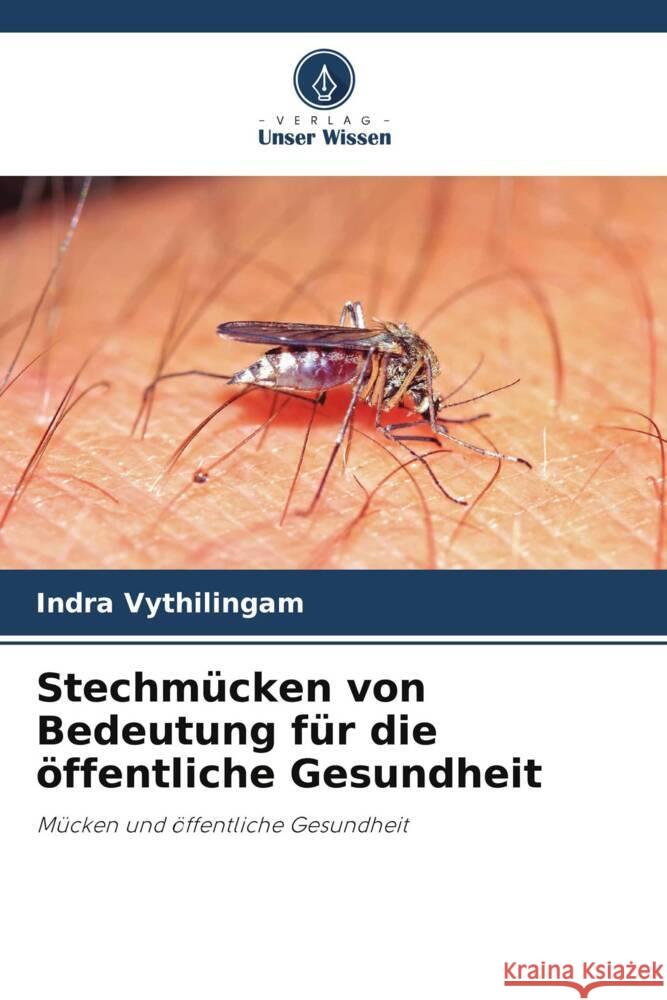 Stechmücken von Bedeutung für die öffentliche Gesundheit Vythilingam, Indra 9786208319472