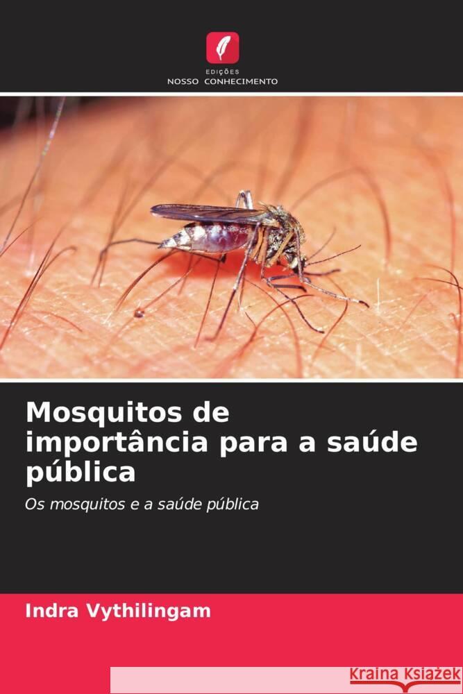 Mosquitos de importância para a saúde pública Vythilingam, Indra 9786208319519