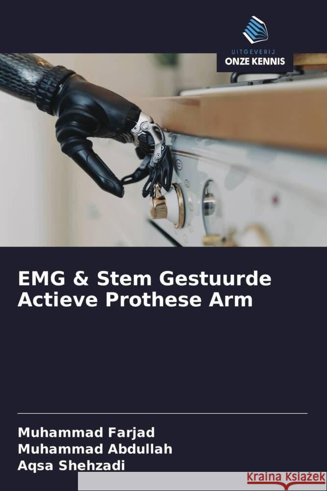 EMG & Stem Gestuurde Actieve Prothese Arm Farjad, Muhammad, Abdullah, Muhammad, Shehzadi, Aqsa 9786208319854 Uitgeverij Onze Kennis