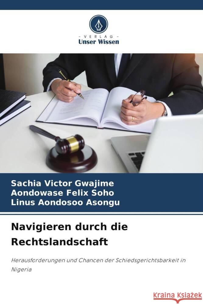 Navigieren durch die Rechtslandschaft Gwajime, Sachia Victor, Soho, Aondowase Felix, Asongu, Linus Aondosoo 9786208319991