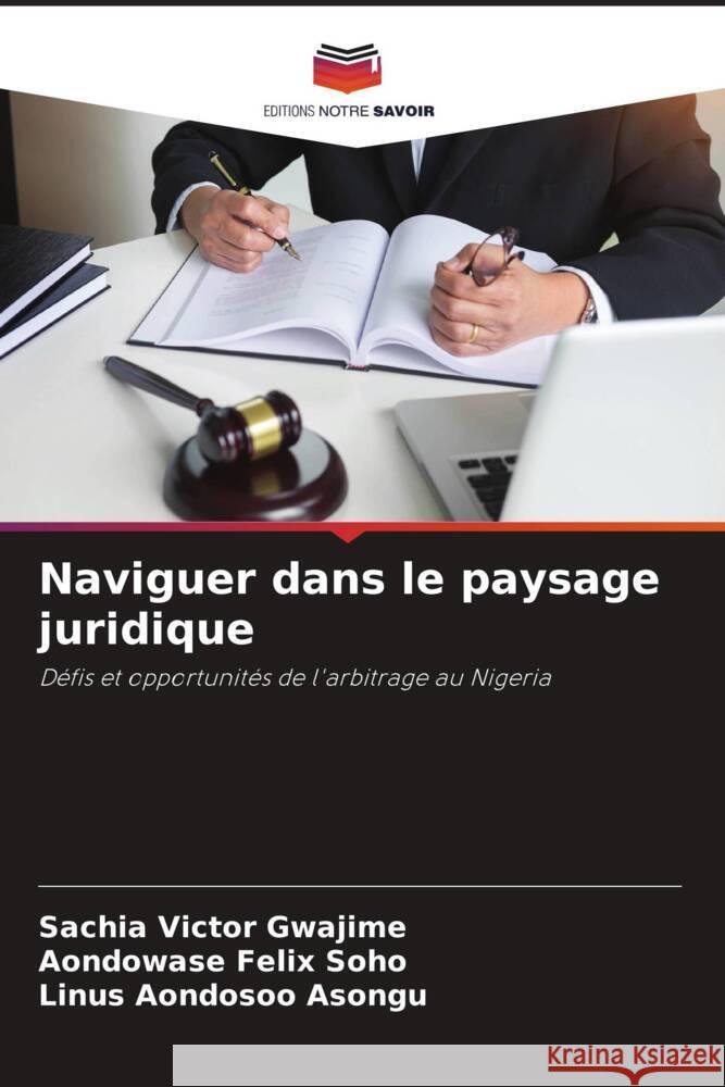 Naviguer dans le paysage juridique Gwajime, Sachia Victor, Soho, Aondowase Felix, Asongu, Linus Aondosoo 9786208320010