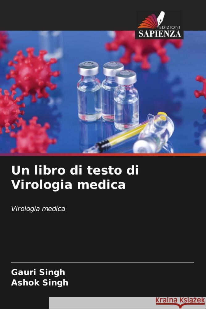 Un libro di testo di Virologia medica Singh, Gauri, Singh, Ashok 9786208320126