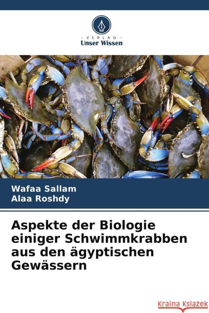 Aspekte der Biologie einiger Schwimmkrabben aus den ägyptischen Gewässern Sallam, Wafaa, Roshdy, Alaa 9786208320188