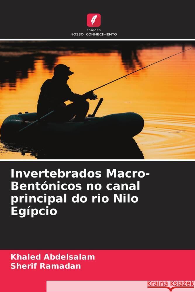 Invertebrados Macro-Bentónicos no canal principal do rio Nilo Egípcio Abdelsalam, Khaled, Ramadan, Sherif 9786208320324