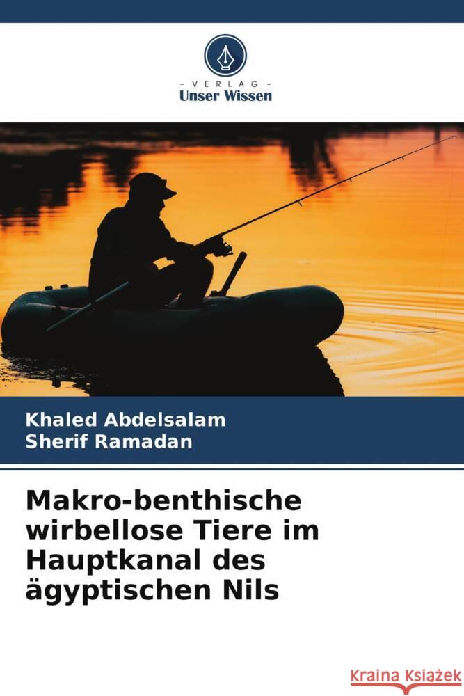 Makro-benthische wirbellose Tiere im Hauptkanal des ägyptischen Nils Abdelsalam, Khaled, Ramadan, Sherif 9786208320331