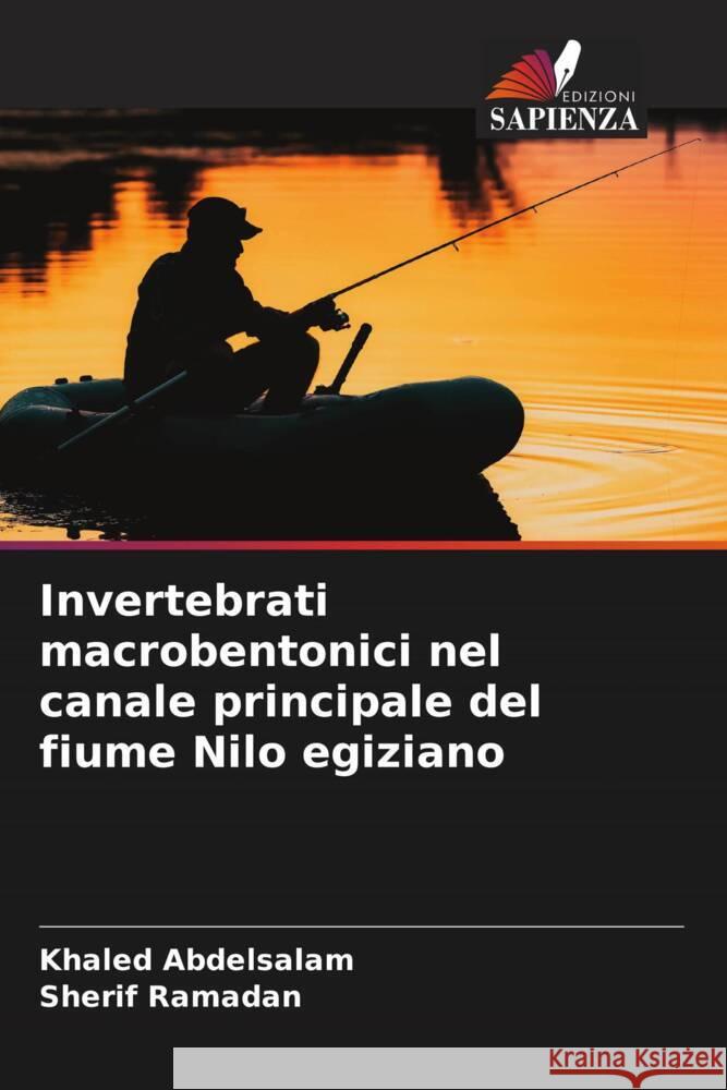 Invertebrati macrobentonici nel canale principale del fiume Nilo egiziano Abdelsalam, Khaled, Ramadan, Sherif 9786208320362
