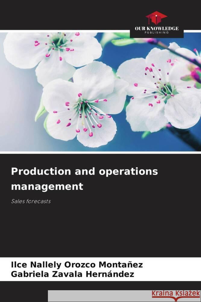 Production and operations management Orozco Montañez, Ilce Nallely, Zavala Hernández, Gabriela 9786208320522 Our Knowledge Publishing