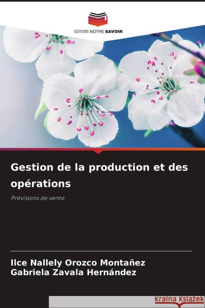 Gestion de la production et des opérations Orozco Montañez, Ilce Nallely, Zavala Hernández, Gabriela 9786208320539 Editions Notre Savoir