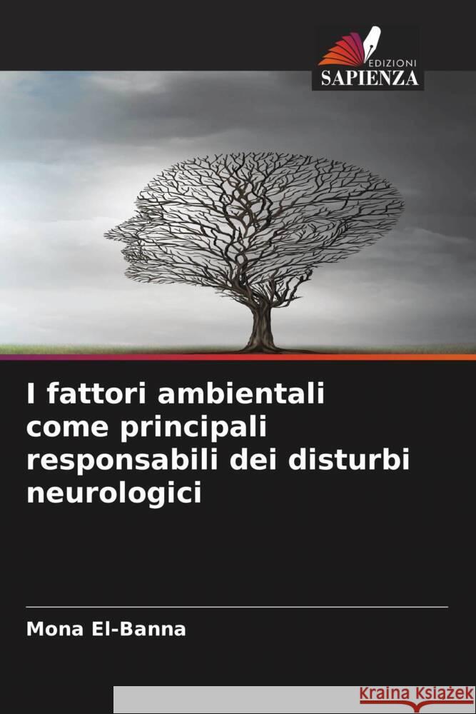 I fattori ambientali come principali responsabili dei disturbi neurologici El-Banna, Mona 9786208320607