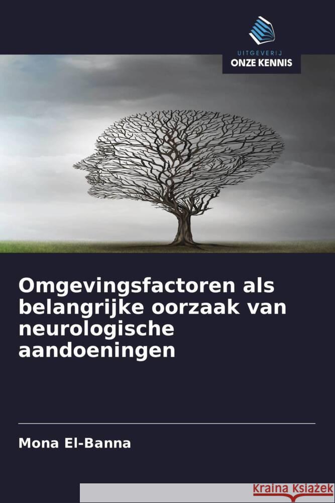 Omgevingsfactoren als belangrijke oorzaak van neurologische aandoeningen El-Banna, Mona 9786208320614