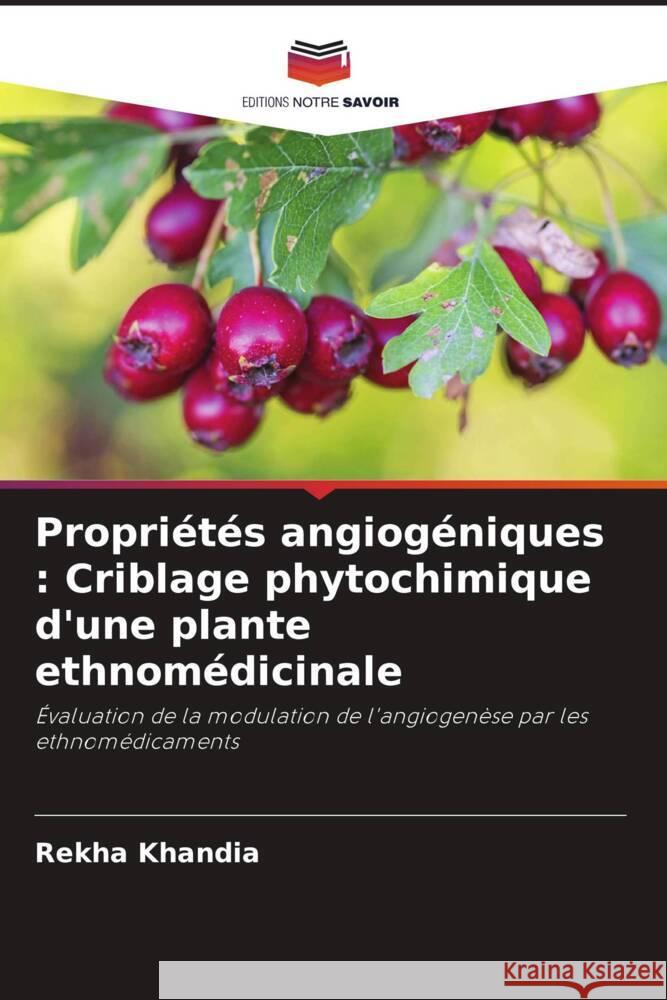 Propriétés angiogéniques : Criblage phytochimique d'une plante ethnomédicinale Khandia, Rekha 9786208320737