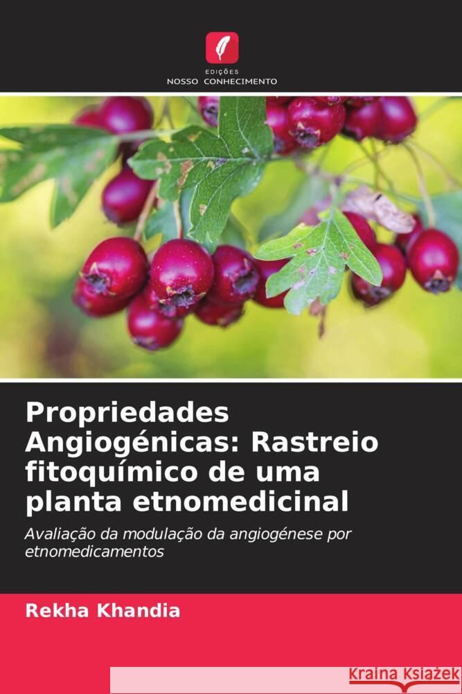 Propriedades Angiogénicas: Rastreio fitoquímico de uma planta etnomedicinal Khandia, Rekha 9786208320751