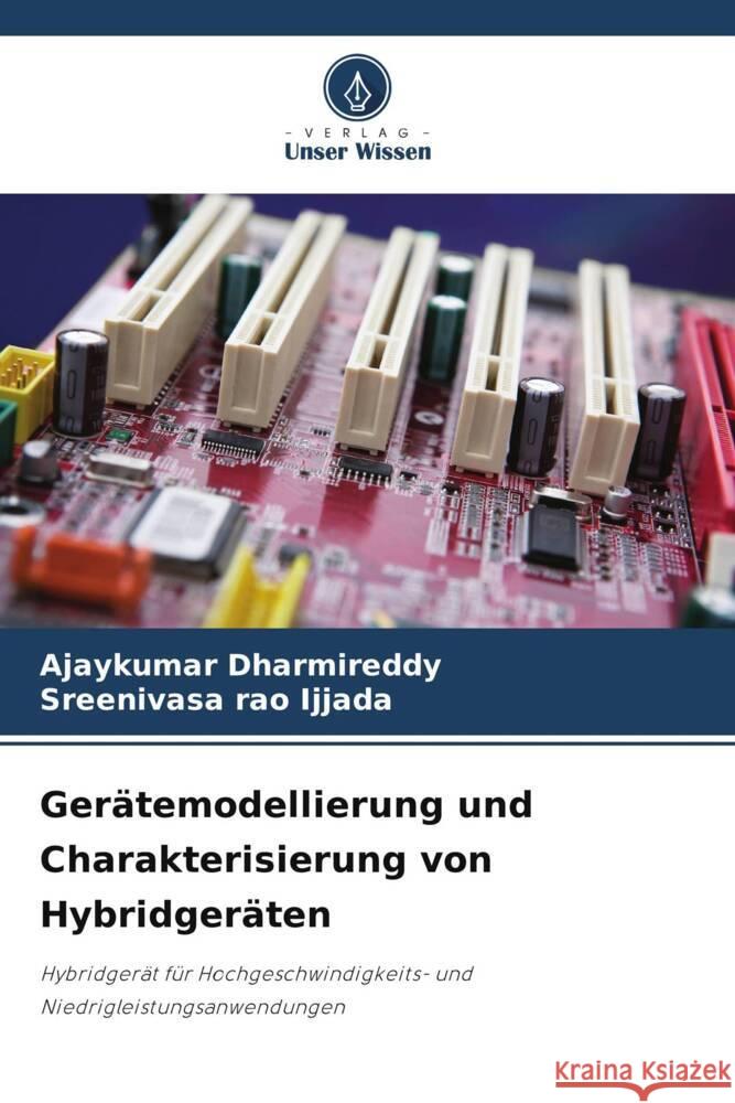 Gerätemodellierung und Charakterisierung von Hybridgeräten Dharmireddy, Ajaykumar, Ijjada, Sreenivasa rao 9786208321109 Verlag Unser Wissen